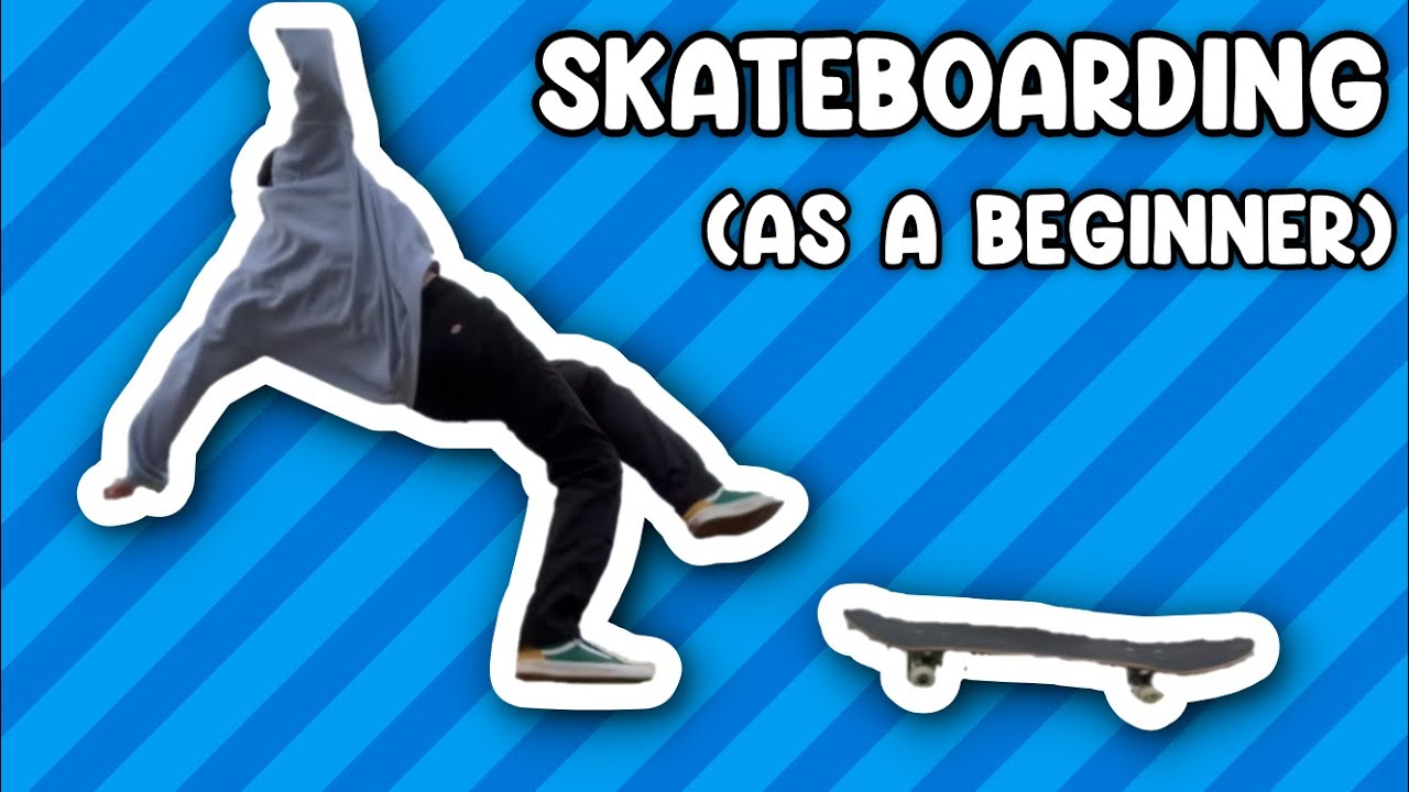 Skateboarding (a beginners perspective)