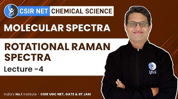 Rotational Raman Spectra | Molecular Spectra Chemistry | CSIR NET