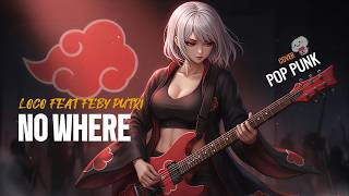 No Where - Loco Feat Feby Putri  [Cover Pop Punk] || Akatsuki Bernyanyi
