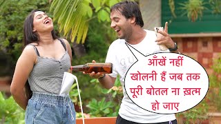 Aakhe Nahi Kholni Hai Jab Tak Puri Botal Na Khatam Ho Jae Prank Gone Wrong On Cute Heroine By Basant