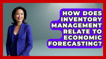 How Does Inventory Management Relate To Economic Forecasting? - Making Politics Simple