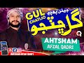 Ahtsham Afzal Qadri Jiyan Pohnche Gul Chatijo New Rabi Ul Awal Naat 2020 21