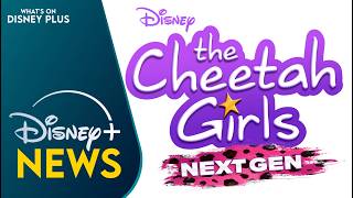 “The Cheetah Girls: Next Gen” Coming To Disney+ | Disney Plus News