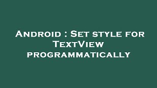 Android : Set style for TextView programmatically
