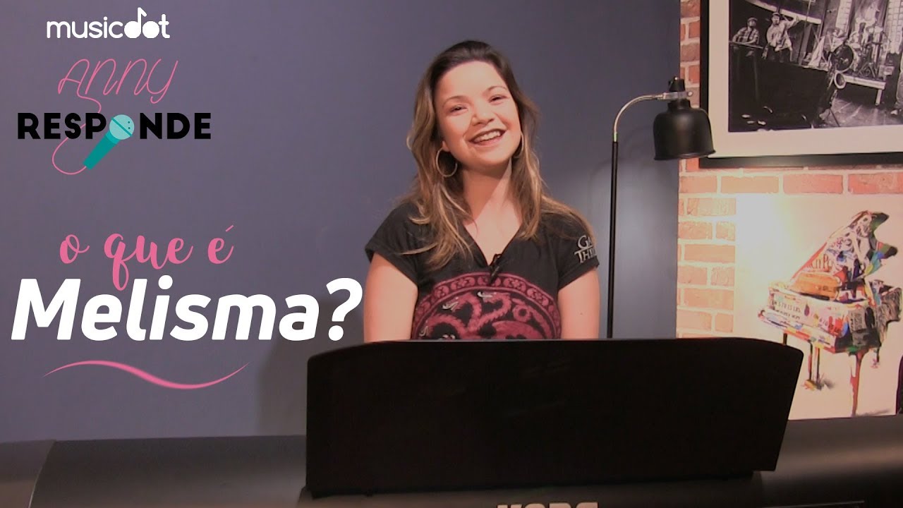 O que é MELISMA? (Dicas Básicas)  | Anny responde