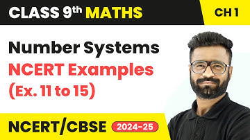 Number Systems - NCERT Examples (Ex. 11 to 15)  | Class 9 Maths Chapter 1 | CBSE 2025-26