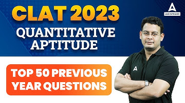 CLAT 2023 Quantitative Aptitude | Top 50  Previous Year Questions of Quantitative Aptitude