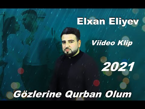 Elxan - Eliyev - Gozlerine Qurban Olum (Video Klip)2021