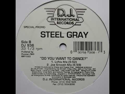 Steel Gray — Steel Gray - Do You Want To Dance (Joe Smooth Mix)
