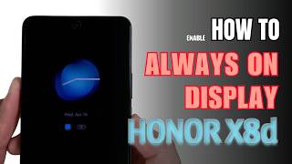 How to enable Always on Display on Honor X8d