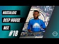 Nostalgic Mix Vol. 18 x The Godfathers Of Deep House SA x Buddynice | 2021 | Mixed By DysFonik