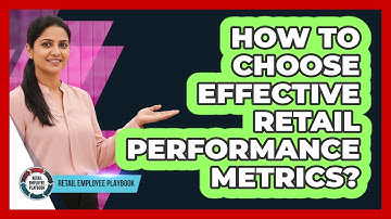 How To Choose Effective Retail Performance Metrics?