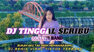 DJ TINGGAL SERIBU - GOLIATH BAND || SLOW BASS VIRAL TIKTOK TERBARU 2023