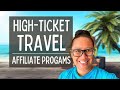 High-Ticket Travel Affiliate Programs [$1000 and Up Commissions]