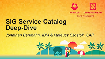 SIG Service Catalog Deep-Dive - Jonathan Berkhahn, IBM & Mateusz Szostok, SAP
