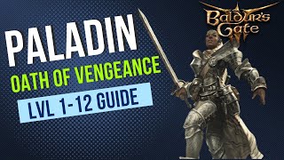 Baldur's Gate 3 Paladin Guide - Oath of Vengeance Subclass - Level 1-12 Guide