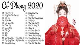 Playlist Top Nhạc Cổ Phong Hay Nhất 2020