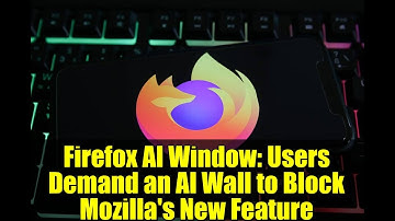 Firefox AI Window: Users Demand an AI Wall to Block Mozilla