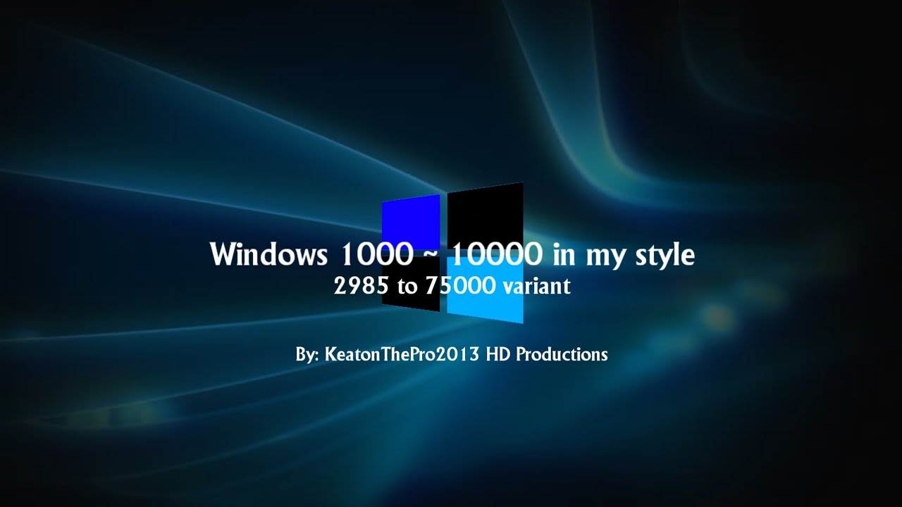 Windows 1000 ~ 10000 in my style (2985 to 75000 variant) - YouTube