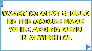 Magento: What should be the module name while adding menu in adminhtml