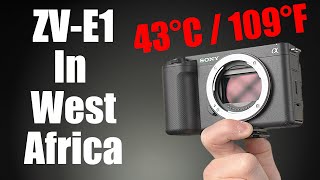 Sony ZV-E1 In West Africa - Overheating and More