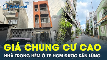 Giá chung cư cao, nhà trong hẻm ở TP.HCM được săn lùng | CafeLand