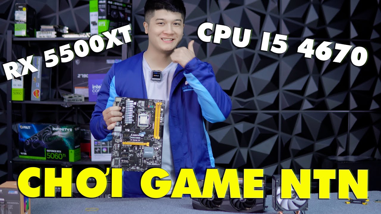 RX 5500XT VÀ CPU I5 4670 CHIẾN GAME NTN ? CẤU HÌNH GIÁ RẺ