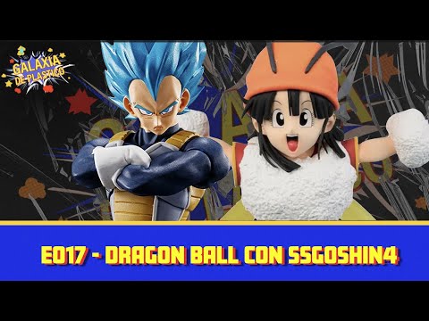 GALAXIA DE PLASTICO - EP017 - DRAGON BALL CON SSGOSHIN4
