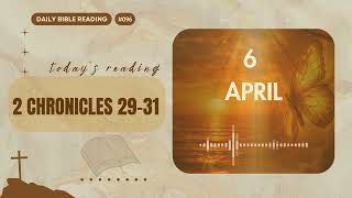 April 6 Bible Reading | 2 Chronicles 29–31 (Hezekiah Restores Worship)
