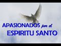 APASIONADOS POR EL ESPIRITU SANTO - PASTOR JOSE MANUEL JAIMES