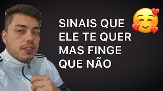 3 SINAIS QUE ELE TE QUER MAS FINGE QUE NÃO 3 SINAIS QUE ELE TE QUER MAS FINGE QUE NÃO