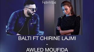 Awled Moufida - Balti ft Chirine Lajmi (Lyrics)