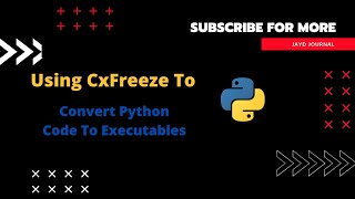 Python Tutorial | Convert Python Files To Executable Using CxFreeze