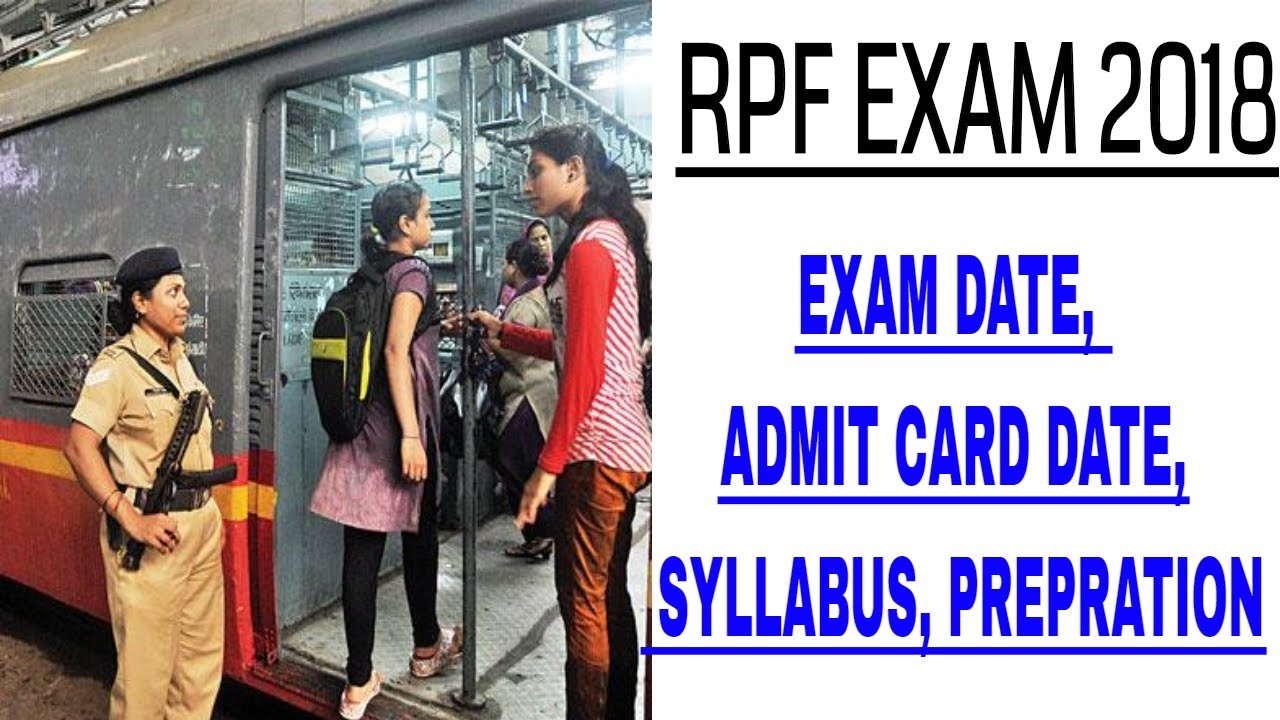 RPF & SI , Exam Date, Syllabus, PHYSICAL TEST . VERIFICATION, ADMITCARD DATE RPF FULL KNOWLEDGE