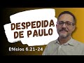 Despedida de Paulo - Efésios 6.21-24