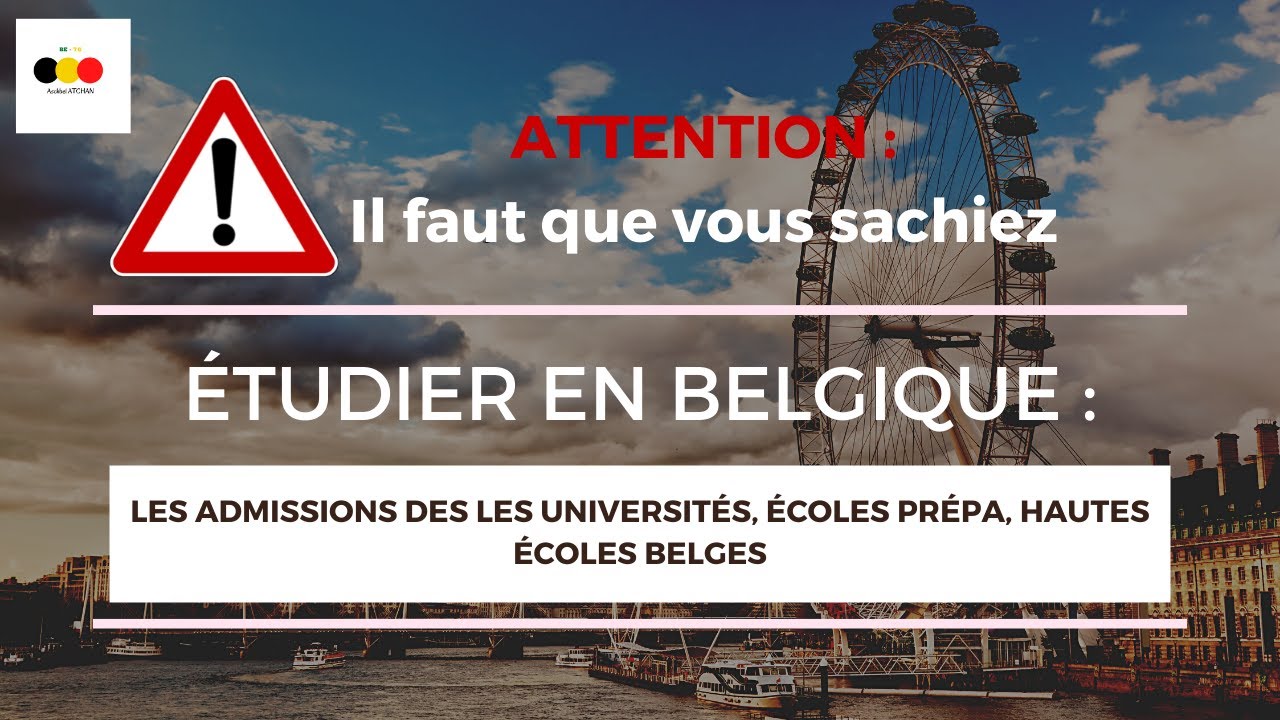 ÉTUDE EN BELGIQUE : ATTENTION IL FAUT QUE VOUS SACHIEZ CECI POUR LA