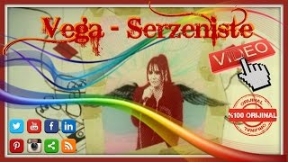 Vega - Serzeniste Video HD Resimi