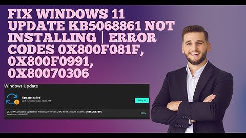 Fix Windows 11 Update KB5068861 Not Installing | Error Codes 0x800f081f, 0x800f0991, 0x80070306