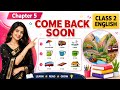 Come Back Soon l Class 2 English l New Ncert  l Mridang l Chapter 5 l Explanation in हिंदी l Solved
