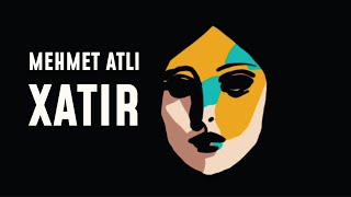 Mehmet Atlı - Xatir [Official Music Video]