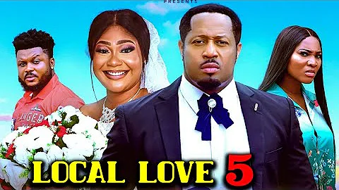 LOCAL LOVE PT 5&6 (New Movie) Mike Ezuruonye 2025 Latest Nigerian Nollywood Movie