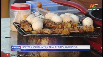 An ninh an toàn: Nguy cơ mất an toàn thực phẩm từ thức ăn đường phố