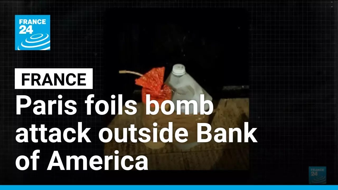 France foils bomb attack outside Bank of America in Paris • FRANCE 24 English