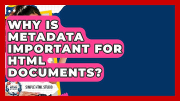 Why Is Metadata Important For HTML Documents? - Simple HTML Studio