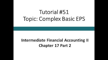 Tutorial - Complex Basic EPS (Intermediate Financial Accounting II, Tutorial #51)