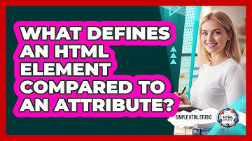 What Defines An HTML Element Compared To An Attribute?