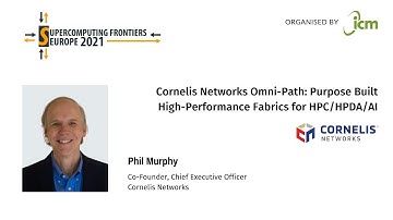 Phil Murphy | Cornelis Networks Omni-Path: Purpose Built High-Performance Fabrics for HPC/HPDA/AI