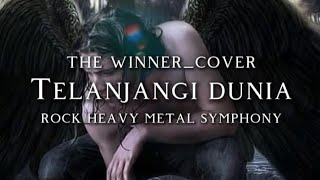 🎵The winner_Telanjangi dunia_version rock heavy metal symphony (cover) 
