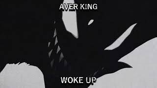 Aver King  — Woke Up (Official Audio)