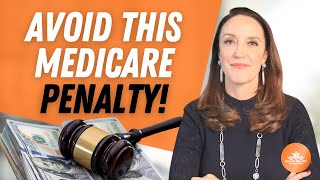 You Could Be Gaining a Medicare Late Penalty Without Even Knowing It!